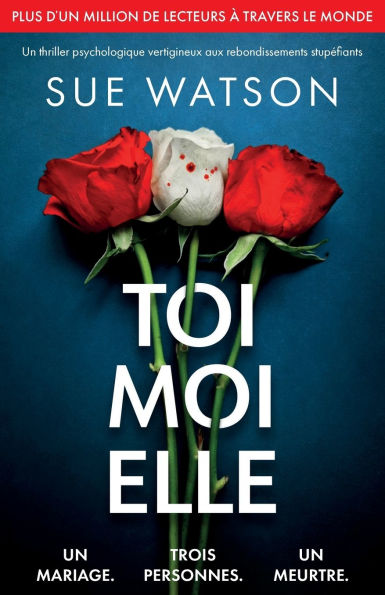 Toi, moi, elle: Un thriller psychologique vertigineux aux rebondissements stupï¿½fiants
