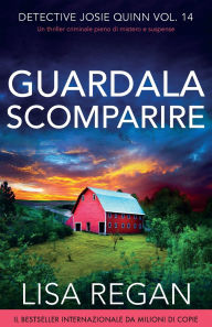 Title: Guardala scomparire: Un thriller criminale pieno di mistero e suspense, Author: Lisa Regan
