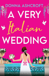 Amazon audio books downloadable A Very Italian Wedding: A completely irresistible and page-turning summer romance set in Italy by Donna Ashcroft PDB in English
