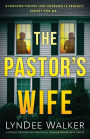 The Pastor's Wife: A totally gripping psychological thriller packed with twists