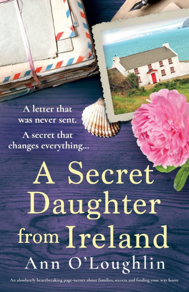 A Secret Daughter from Ireland: An absolutely heartbreaking page-turner about families, secrets and finding your way home