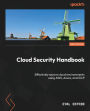 Cloud Security Handbook - Second Edition: Effectively secure cloud environments using AWS, Azure, and GCP