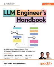 Title: LLM Engineer's Handbook: Master the art of engineering large language models from concept to production, Author: Paul Iusztin
