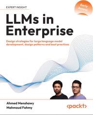 Title: LLMs in Enterprise: Design strategies for large language model development, design patterns and best practices, Author: Ahmed Menshawy