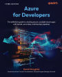 Azure for Developers: The definitive guide to creating secure, scalable Azure apps with GenAI, serverless, and DevOps pipelines