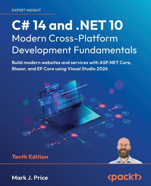 C# 14 and .NET 10 - Modern Cross-Platform Development Fundamentals - Tenth Edition: Build modern websites and services with ASP.NET Core, Blazor, and EF Core using Visual Studio 2026