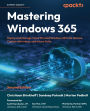 Mastering Windows 365 - Second Edition: Deploy and Manage Cloud PCs and Windows 365 Link devices, Copilot with Intune, and Intune Suite