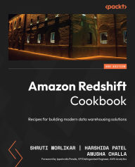 Title: Amazon Redshift Cookbook: Recipes for building modern data warehousing solutions, Author: Shruti Worlikar