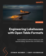 Title: Engineering Lakehouses with Open Table Formats: Build scalable and efficient lakehouses with Apache Iceberg, Apache Hudi, and Delta Lake, Author: Dipankar Mazumdar
