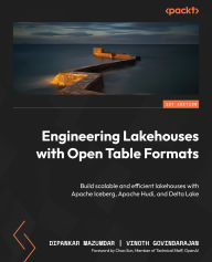 Title: Engineering Lakehouses with Open Table Formats: Build scalable and efficient lakehouses with Apache Iceberg, Apache Hudi, and Delta Lake, Author: Dipankar Mazumdar