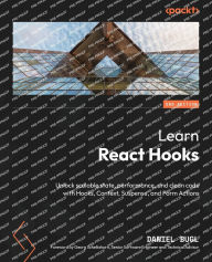 Title: Learn React Hooks - Second Edition: Unlock scalable state, performance, and clean code with Hooks, Context, Suspense, and Form Actions, Author: Daniel Bugl