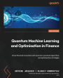 Quantum Machine Learning and Optimisation in Finance - Second Edition: Drive financial innovation with quantum-powered algorithms and optimisation strategies