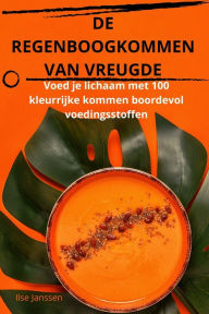 Title: de Regenboogkommen Van Vreugde, Author: Ilse Janssen