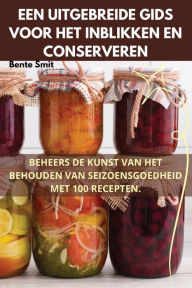 Title: Een Uitgebreide Gids Voor Het Inblikken En Conserveren, Author: Bente Smit
