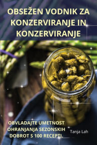 Title: Obsezen Vodnik Za Konzerviranje in Konzerviranje, Author: Tanja Lah