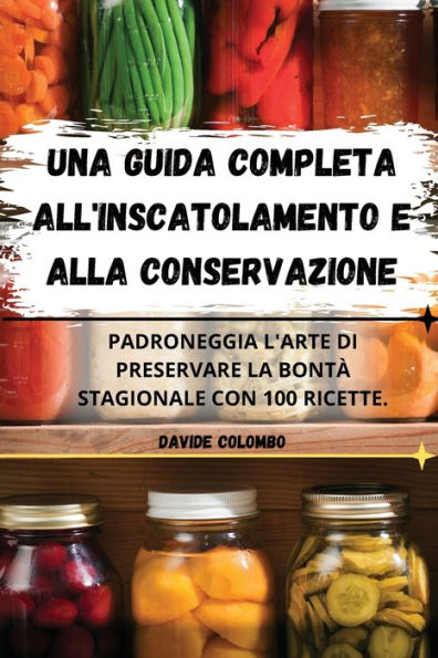 Una Guida Completa All'inscatolamento E Alla Conservazione