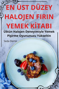 Title: En ï¿½st Dï¿½zey Halojen Firin Yemek Kİtabi, Author: Seda Demir