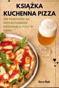 Title: KsiĄŻka Kuchenna Pizza, Author: Sara Bąk