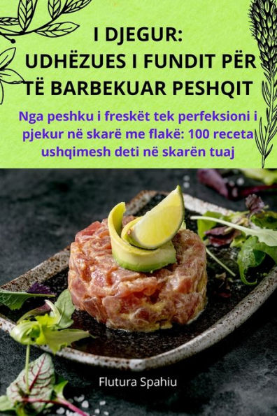 I Djegur: Udhï¿½zues I Fundit Pï¿½r Tï¿½ Barbekuar Peshqit