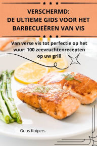 Title: Verschermd: de Ultieme Gids Voor Het Barbecueï¿½ren Van VIS, Author: Guus Kuipers