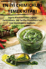 Title: En İyİ Chimichuri Yemek Kİtabi, Author: Selma ïelik
