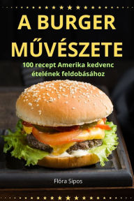 Title: A Burger MŰvï¿½szete, Author: Flïra Sipos