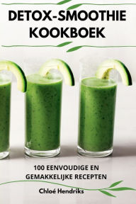 Title: Detox-Smoothie Kookboek, Author: Chloï Hendriks