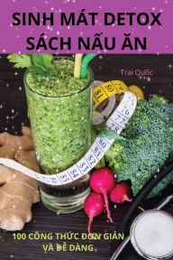 Title: Sinh Mï¿½t Detox Sï¿½ch NẤu Ăn, Author: Trai Quốc