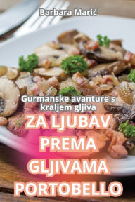 Title: Za Ljubav Prema Gljivama Portobello, Author: Barbara Maric