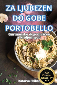 Title: Za Ljubezen Do Gobe Portobello, Author: Katarva Hribar