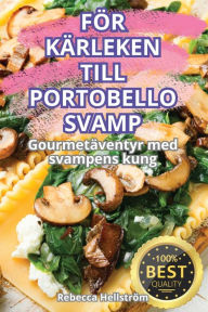 Title: Fï¿½r Kï¿½rleken Till Portobellosvamp, Author: Rebecca Hellstrïm