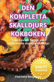 Title: Den Kompletta Skalldjurs Kokboken, Author: Charlotte Bengtsson