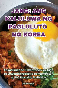 Title: Jang: Ang Kaluluwa Ng Pagluluto Ng Korea, Author: Raul Fuentes