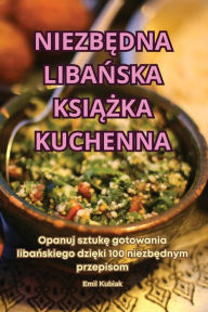 Title: NiezbĘdna LibaŃska KsiĄŻka Kuchenna, Author: Emil Kubiak