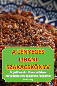 Title: A Lï¿½nyeges Libani Szakï¿½cskï¿½nyv, Author: Mirella Kirïly