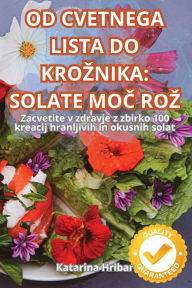 Title: Od Cvetnega Lista Do Kroznika: Solate MoČ Roz, Author: Katarina Hribar