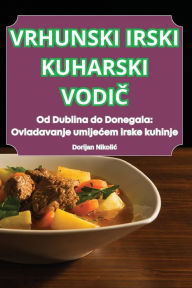 Title: Vrhunski Irski Kuharski VodiČ, Author: Dorijan Nikolic