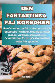 Title: Den Fantastiska Paj Kokboken, Author: Kent Olofsson