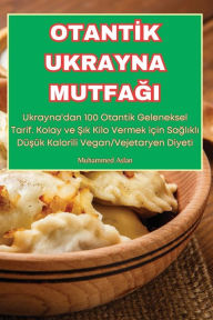 Title: Otantİk Ukrayna MutfaĞi, Author: Muhammed Aslan