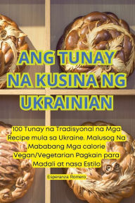 Title: Ang Tunay Na Kusina Ng Ukrainian, Author: Esperanza Romero