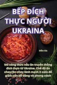 Title: BẾp Đï¿½ch ThỰc NgƯỜi Ukraina, Author: Diễm Gia