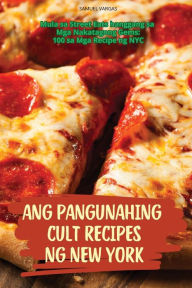 Title: Ang Pangunahing Cult Recipes Ng New York, Author: Samuel Vargas