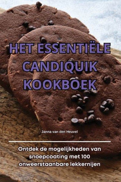 Het Essentiï¿½le Candiquik Kookboek