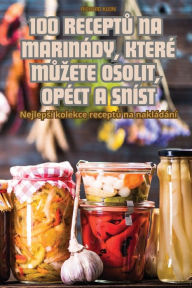 Title: 100 ReceptŮ Na Marinï¿½dy, Kterï¿½ MŮzete Osolit, Opï¿½ct a Snï¿½st, Author: Richard Klein