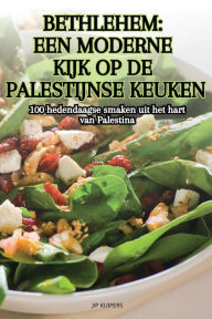 Title: Bethlehem Een Moderne Kijk Op de Palestijnse Keuken, Author: Jip Kuipers