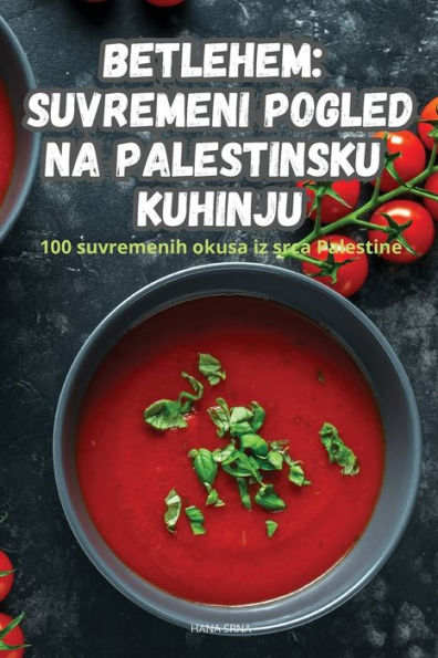 Betlehem Suvremeni Pogled Na Palestinsku Kuhinju