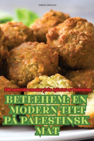 Title: Betlehem En Modern Titt Pï¿½ Palestinsk Mat, Author: Simon Hansson