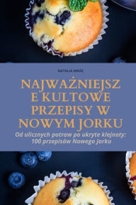 Title: NajwaŻniejsze Kultowe Przepisy W Nowym Jorku, Author: Natalia Mrïz