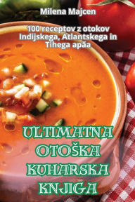 Title: Ultimatna Otoska Kuharska Knjiga, Author: Milena Majcen