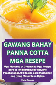 Title: Gawang Bahay Panna Cotta MGA Resepe, Author: David Jimenez